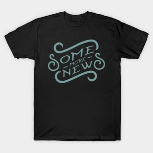 some more news T-Shirt